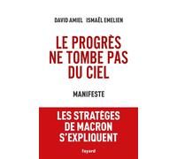 Le progrès ne tombe pas du ciel Manifeste - Ismaël Emelien - Fayard - broché - Essai