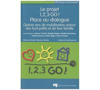 Le Projet 1, 2, 3 Go ! Place Au Dialogue - Quinze Ans De Mobilisation Autour Des Tout-Petits Et De Leur Famille