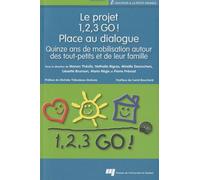 Le Projet 1, 2, 3 Go ! Place Au Dialogue - Quinze Ans De Mobilisation Autour Des Tout-Petits Et De Leur Famille