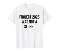 Le Projet 2025 n'était Pas Un commentaire Politique Secret T-Shirt