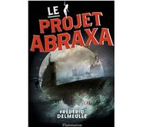 Frédéric Delmeulle – Le projet Abraxa – Roman junior dès 9 ans – Broché