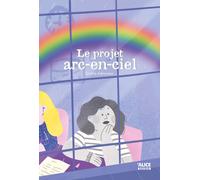 Le projet arc-en-ciel - Sophie Adriansen - Alice Eds - broché - Roman junior