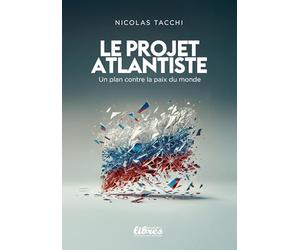 Le projet atlantiste: Un plan contre la paix du monde