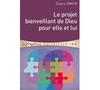 Le projet bienveillant de Dieu pour elle et lui - Claire Smith - Cle Eds - broché - Essai