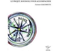 Le projet, boussole pour accompagner Corinne GIACOMETTICorinne GIACOMETTI (Auteur)