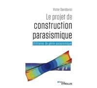 Le projet de construction parasismique Utilitaires de génie parasismique - Victor Davidovici - Eyrolles - broché - Guide