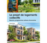 Le projet de logements collectifs Besoins, programme, acteurs, économie - Michel Platzer - Le Moniteur - broché - Guide