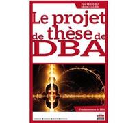 Le projet de thèse de DBA Michel Kalika (Auteur), Paul Beaulieu (Auteur)