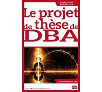 Le projet de thèse de DBA - Paul Beaulieu - Ems Management Et Societes - broché - Scolaire / Universitaire