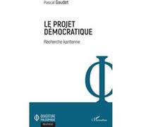 Le projet démocratique Pascal Gaudet (Auteur)