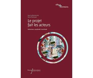 Le projet fait les acteurs: Urbanisme, complexité, incertitude