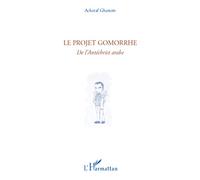 Le projet Gomorrhe: De l'Antéchrist arabe