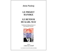 Le projet Handke / Le retour de Karl May 2019-2022 - Jeton Neziraj - L'espace D'un Instant - broché - Théâtre