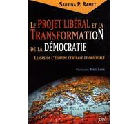 Le Projet Libéral Et La Transformation De La Démocratie - Le Cas De L'europe Centrale Et Orientale