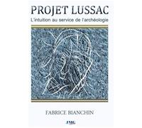 Le Projet Lussac - L'intuition Au Service De L'archéologie