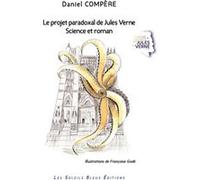 Le projet paradoxal de Jules Verne : Science et roman Compère Daniel (Auteur)