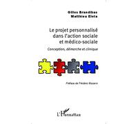 Le projet personnalisé dans l'action sociale et médico-sociale Conception, démarche et clinique - Gilles Brandibas - L'harmattan - broché - Essai