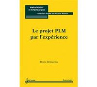 Le projet PLM par l'expérience Nicolas Manson (Auteur), Denis Debaecker (Auteur)