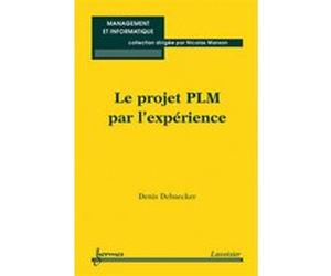 Le projet PLM par l'expérience Nicolas Manson (Auteur), Denis Debaecker (Auteur)