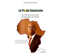 Le projet souverain: Les 10 fondements du plan de Refondation du Sénégal