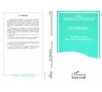 Le Projet - Un Défi Nécessaire Face À Une Société Sans Projet, - Colloque, Angers, 2-4 Octobre 1991