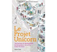 Le Projet Unicorn Une histoire de développeurs, de disruption digitale et de survie à l'ère des datas - Kim Gene - Quanto - broché - Manuel
