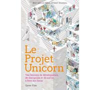 Le Projet Unicorn: Une histoire de développeurs, de disruption digitale et de survie à l'ère des datas