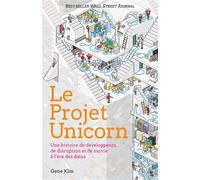 Le Projet Unicorn Une histoire de développeurs, de disruption et de survie à l'ère des datas - Kim Gene - Quanto - Poche - Roman