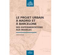 Le projet urbain à Madrid et à Barcelone Des expérimentations aux modèles - Carlos Gotlieb - Presses Universitaires Bordeaux - broché - Beau livre