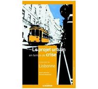 Le Projet Urbain En Temps De Crise - L'exemple De Lisbonne
