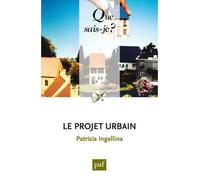 Le projet urbain - Patrizia Ingallina - Que Sais-Je - Poche - Etude