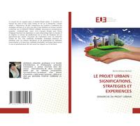 Le Projet Urbain : Significations, Strategies Et Experiences