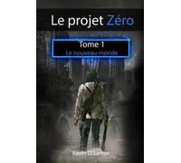 Le projet zéro: tome 1 : Le nouveau monde