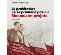 Le prolétariat ne se promène pas nu - Élisabeth Essaïan - Parentheses Eds - broché - Monographie