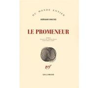 Adriaan Van Dis – Le promeneur – Traduit par Daniel Cunin – Roman – Gallimard, broché