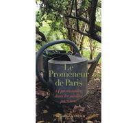 Le Promeneur de Paris : 14 promenades dans les jardins parisiens