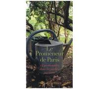 Collectif – Le Promeneur de Paris : 14 promenades dans les jardins parisiens