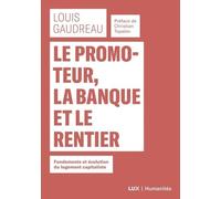 Le Promoteur, La Banque Et Le Rentier - Fondements Et Évolution Du Logement Capitaliste