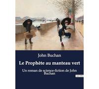 Le Prophète au manteau vert: Un roman de science-fiction de John Buchan