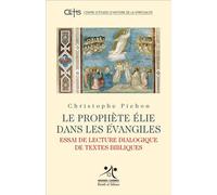 Le prophète Elie dans les Évangiles Essai de lecture relationnelle de textes bibliques - Christophe Pichon - Parole Et Silence Eds - broché - Essai