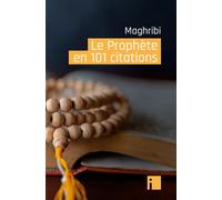 Le prophete en 101 citations - Muhammad Maghribi - I Eds - broché - Essai