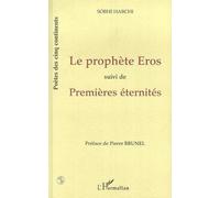 Le Prophète Eros - Suivi De Premières Éternités