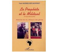 Frank Hagenbucher-Sacripanti – Le prophète et le militant: Histoires de vie, discours des génies