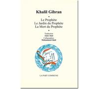 Le Prophete. Le Jardin Du Prophete. La Mort Du Prophete. - Khalil Gibran - La Part Commune - broché - Essai
