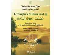 Le Prophète Muhammad, Regards sur la vie et les qualités sublimes du Prophète