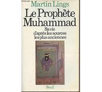Le Prophète Muhammad. Sa vie d'après les sources les plus anciennes