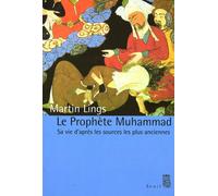 Le Prophète Muhammad Sa vie d'après les sources les plus anciennes - Martin Lings - Seuil - broché - Biographie