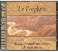 Le Prophete : Musique D'eric Aron Sur Des Textes De Khalil Gibran