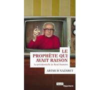 Le Prophète qui avait raison: La présidentielle de René Dumont
