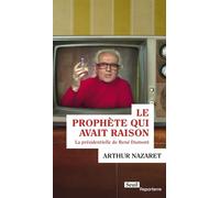 Le Prophète qui avait raison La présidentielle de René Dumont - Arthur Nazaret - Seuil - broché - Essai